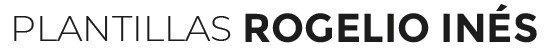  Plantillas Rogelio Inés